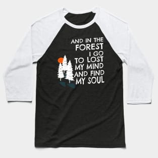 And in the forest i go Sayings Gift Baseball T-Shirt